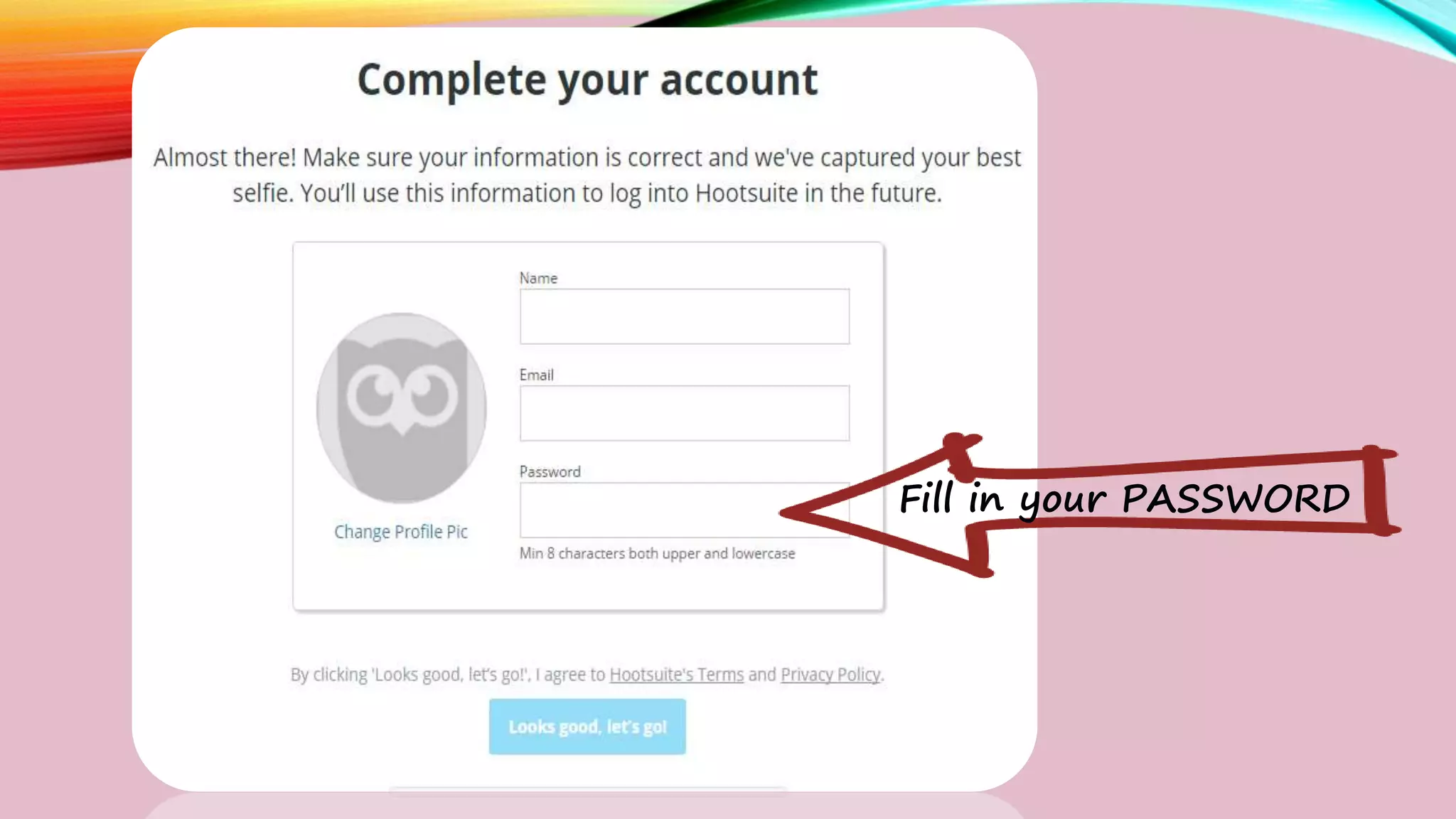 Fill in your PASSWORD
 