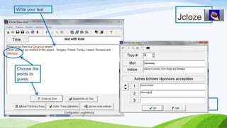 Write your text

Jcloze

hint

Choose the
words to
guess

Others
answers

 
