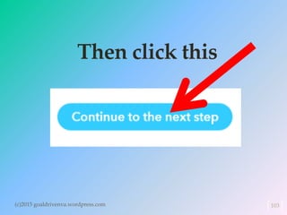 Then click this
(c)2015 goaldrivenva.wordpress.com 103
 