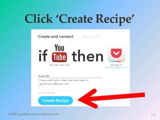 Click ‘Create Recipe’
(c)2015 goaldrivenva.wordpress.com 111
 