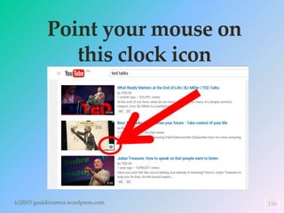 Point your mouse on
this clock icon
(c)2015 goaldrivenva.wordpress.com 116
 