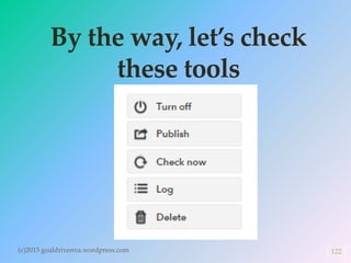 By the way, let’s check
these tools
(c)2015 goaldrivenva.wordpress.com 122
 