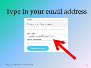 Type in your email address
(c)2015 goaldrivenva.wordpress.com 13
 