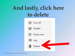And lastly, click here
to delete
(c)2015 goaldrivenva.wordpress.com 131
 
