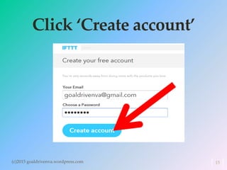 Click ‘Create account’
(c)2015 goaldrivenva.wordpress.com 15
 