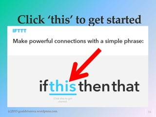 Click ‘this’ to get started
(c)2015 goaldrivenva.wordpress.com 16
 
