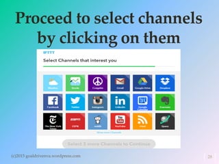 Proceed to select channels
by clicking on them
(c)2015 goaldrivenva.wordpress.com 28
 