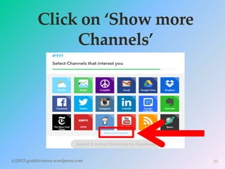 Click on ‘Show more
Channels’
(c)2015 goaldrivenva.wordpress.com 29
 