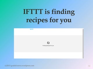 IFTTT is finding
recipes for you
(c)2015 goaldrivenva.wordpress.com 32
 