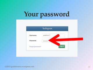 Your password
(c)2015 goaldrivenva.wordpress.com 40
 