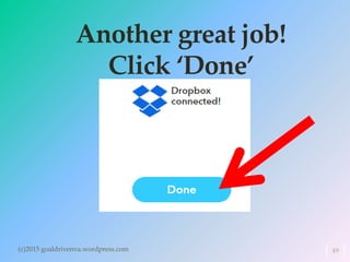 Another great job!
Click ‘Done’
(c)2015 goaldrivenva.wordpress.com 49
 