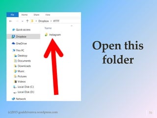 Open this
folder
(c)2015 goaldrivenva.wordpress.com 70
 