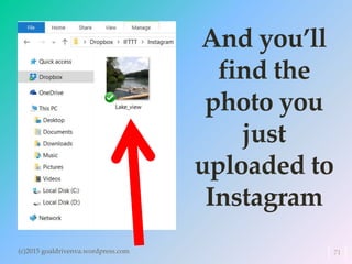 And you’ll
find the
photo you
just
uploaded to
Instagram
(c)2015 goaldrivenva.wordpress.com 71
 