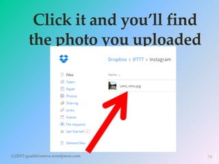 Click it and you’ll find
the photo you uploaded
(c)2015 goaldrivenva.wordpress.com 78
 
