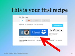 This is your first recipe
(c)2015 goaldrivenva.wordpress.com 82
 