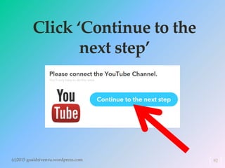 Click ‘Continue to the
next step’
(c)2015 goaldrivenva.wordpress.com 92
 