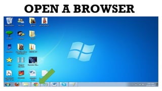 OPEN A BROWSER
 