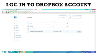 LOG IN TO DROPBOX ACCOUNT
 