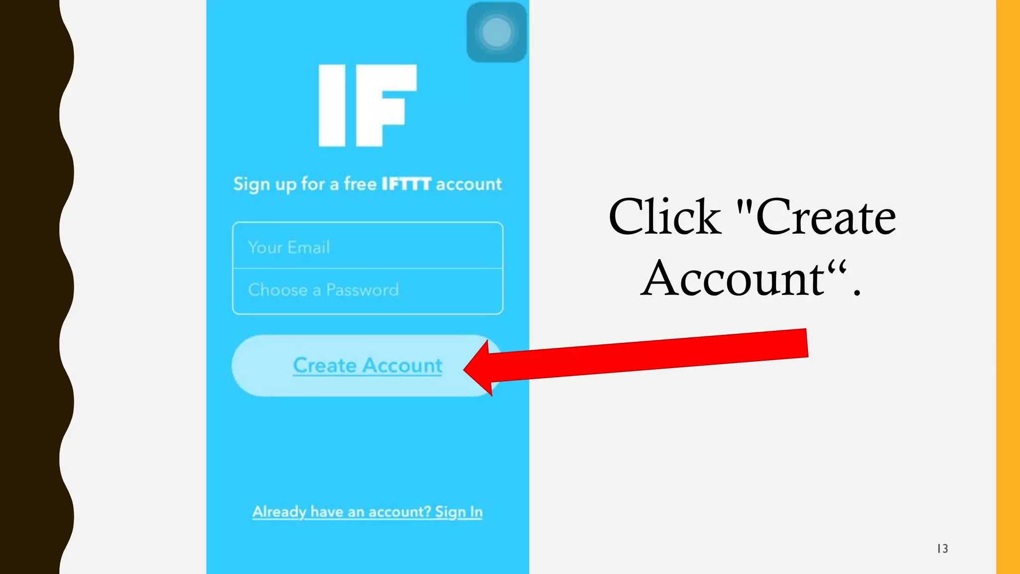 Click "Create
Account“.
13
 