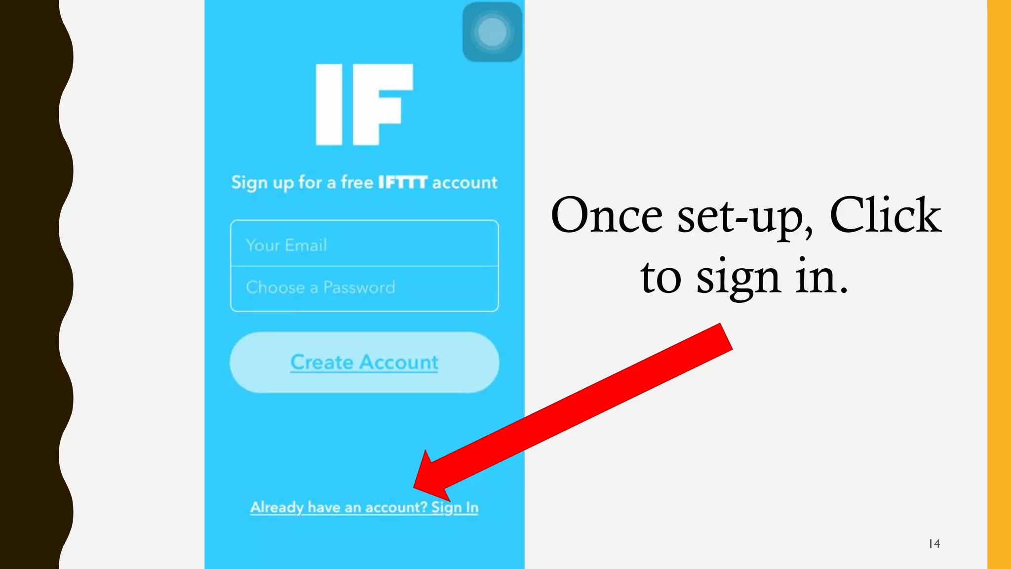 Once set-up, Click
to sign in.
14
 