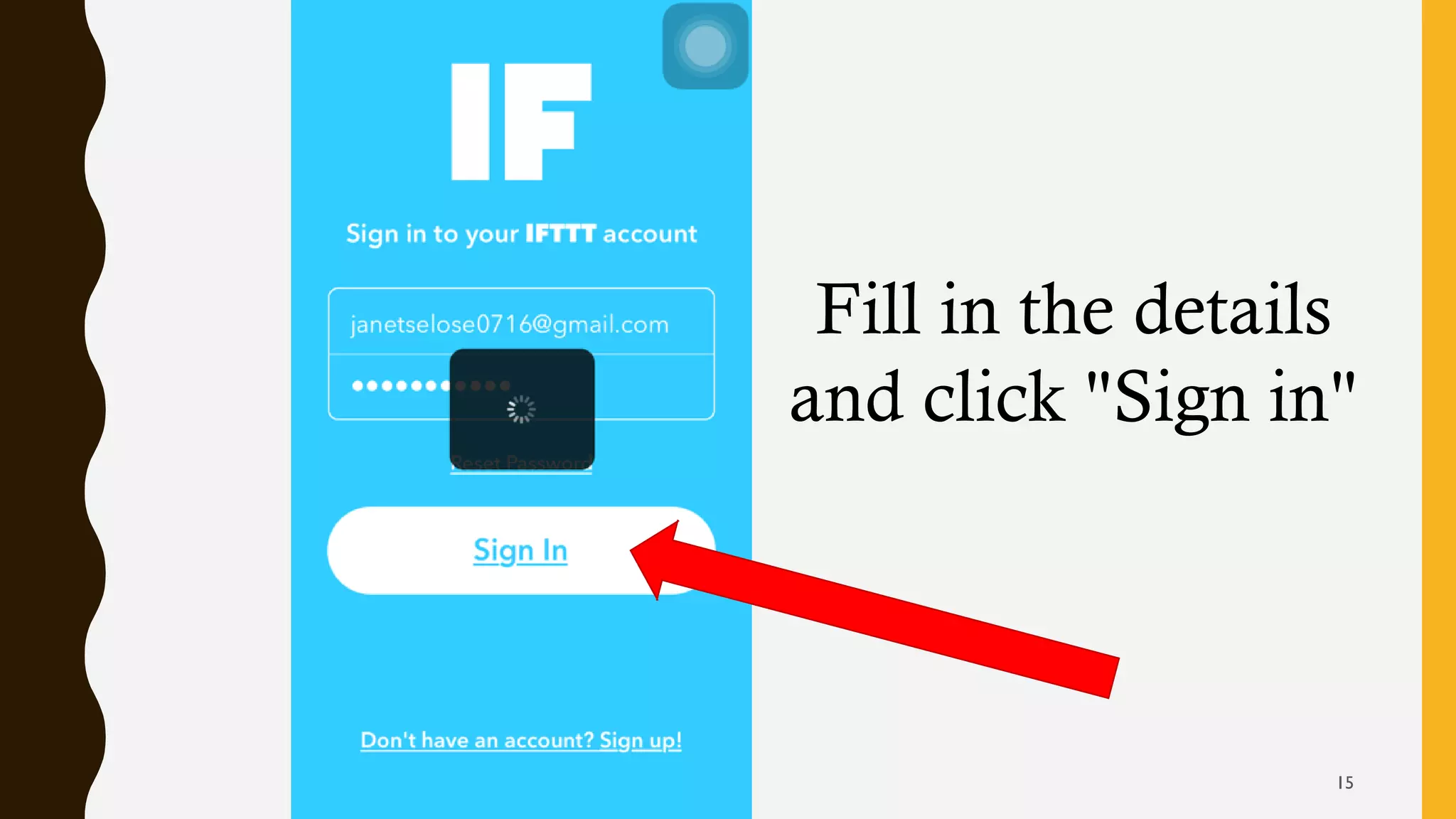 Fill in the details
and click "Sign in"
15
 