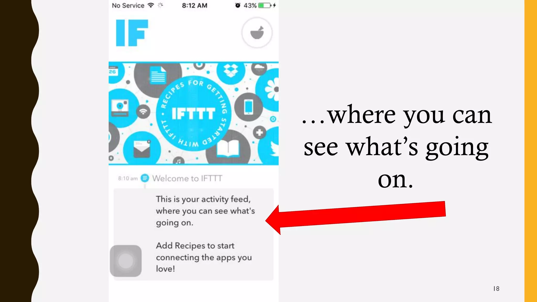 …where you can
see what’s going
on.
18
 