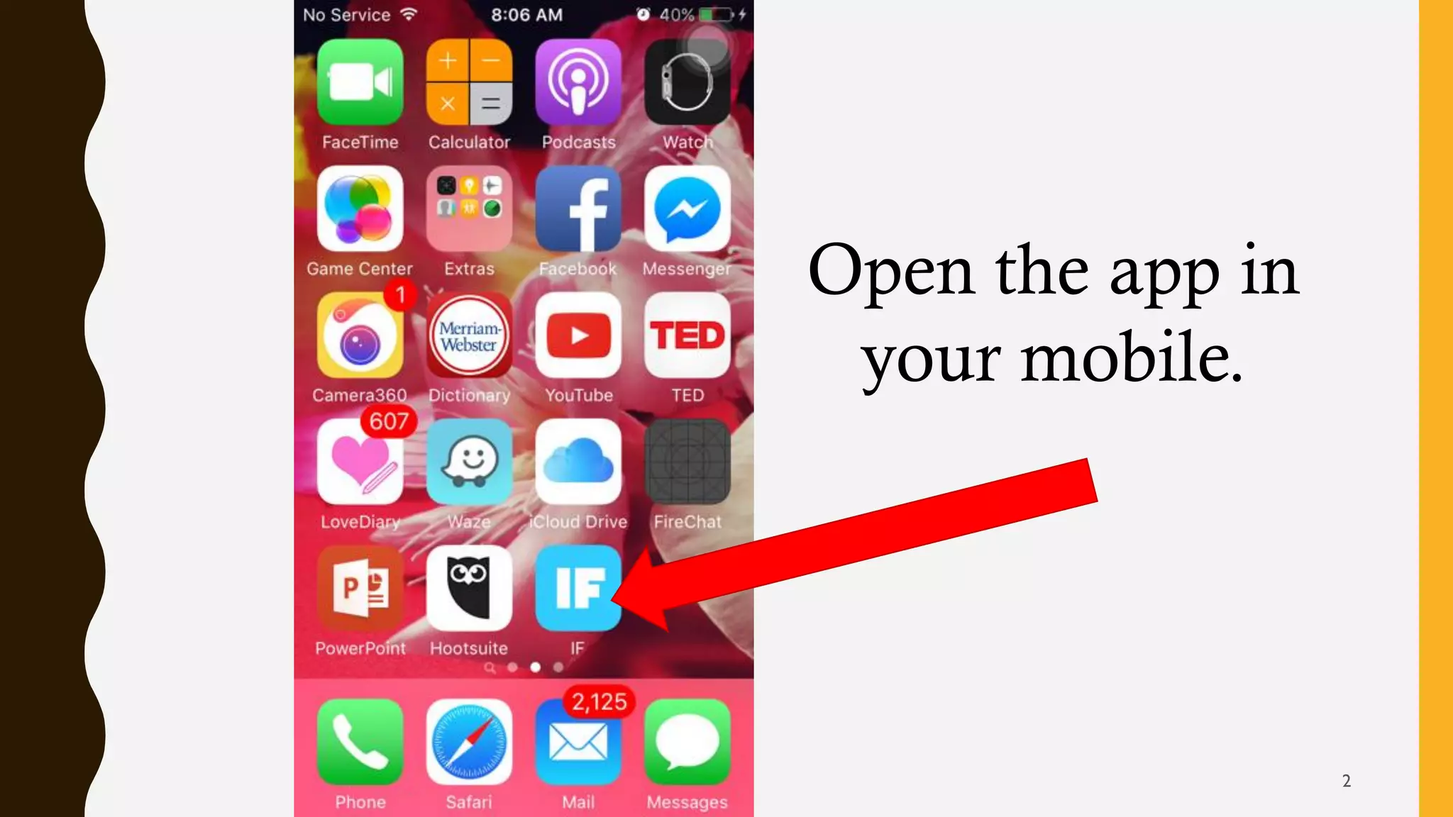 Open the app in
your mobile.
2
 