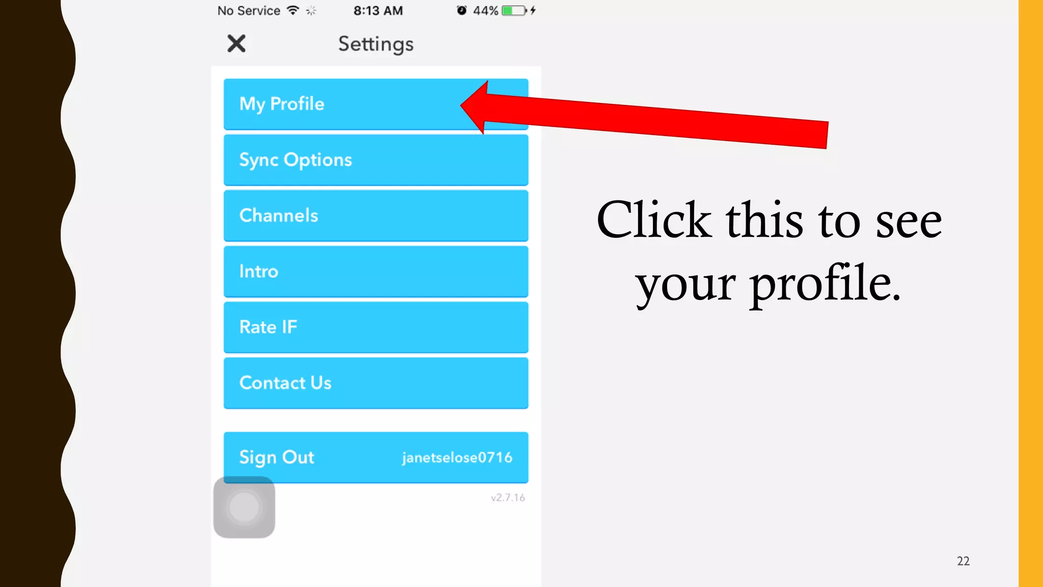 Click this to see
your profile.
22
 