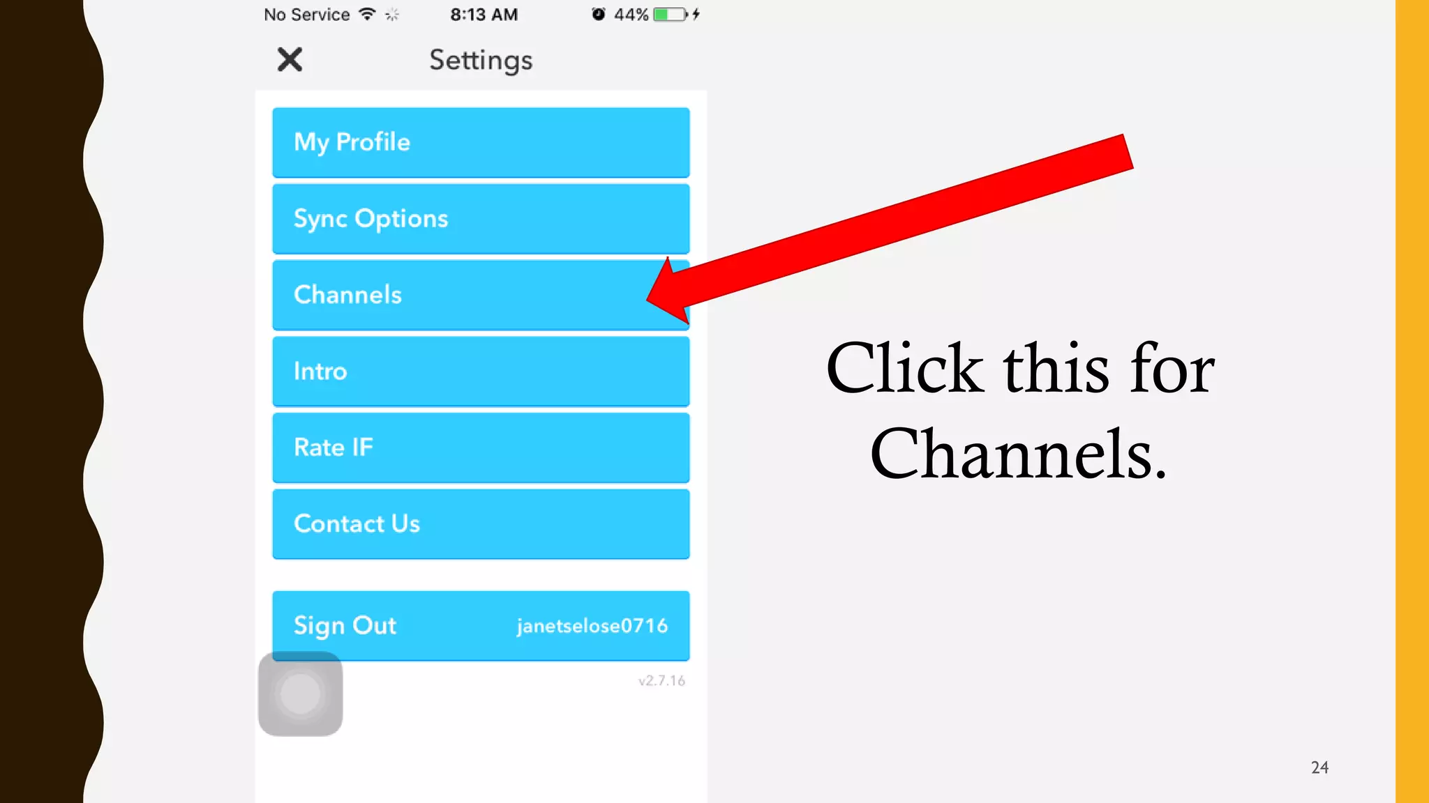 Click this for
Channels.
24
 