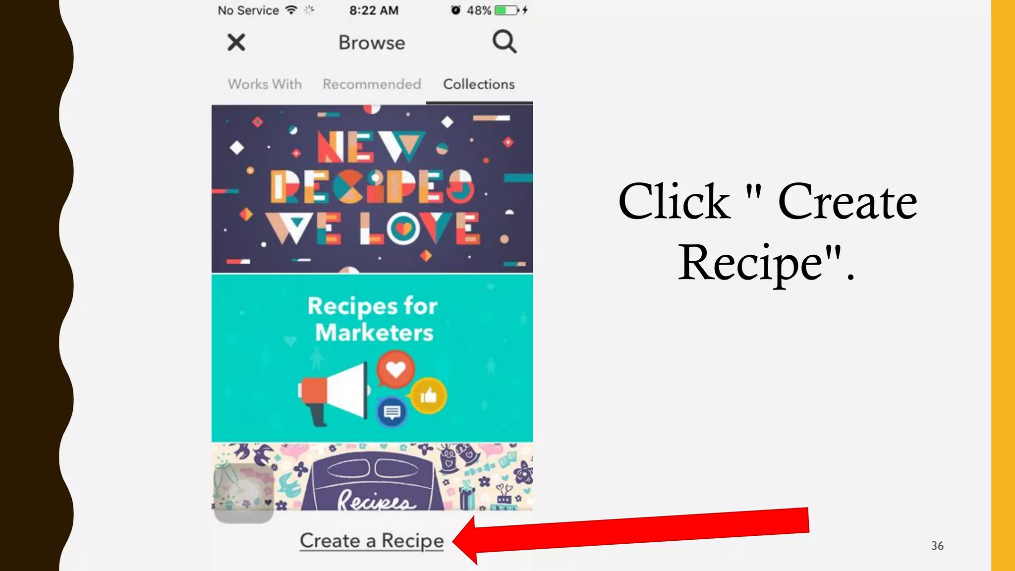 Click " Create
Recipe".
36
 
