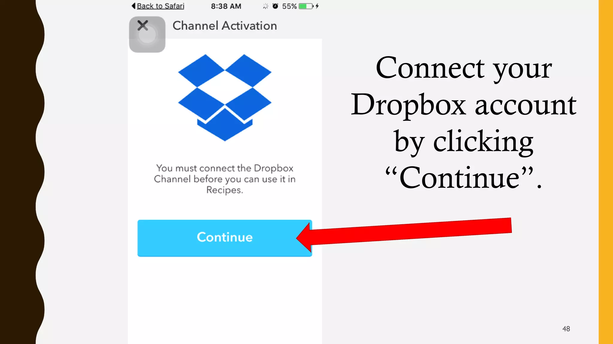 Connect your
Dropbox account
by clicking
“Continue”.
48
 