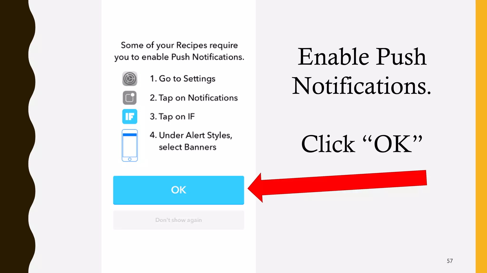Enable Push
Notifications.
Click “OK”
57
 