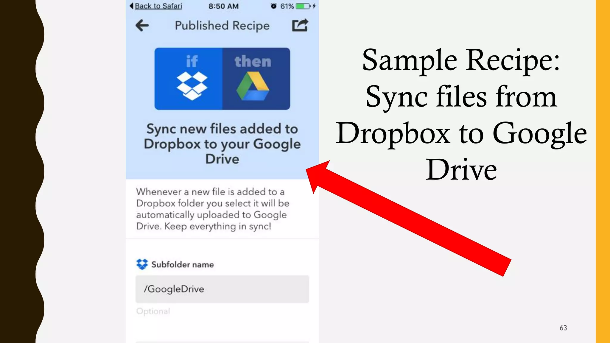 Sample Recipe:
Sync files from
Dropbox to Google
Drive
63
 