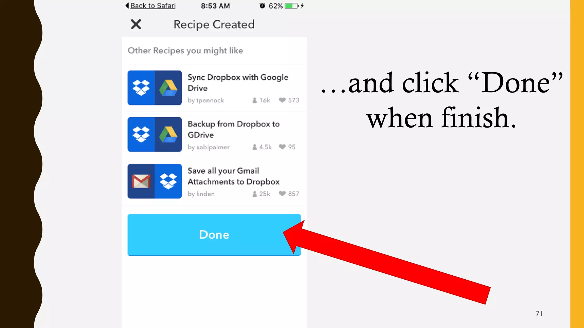 …and click “Done”
when finish.
71
 