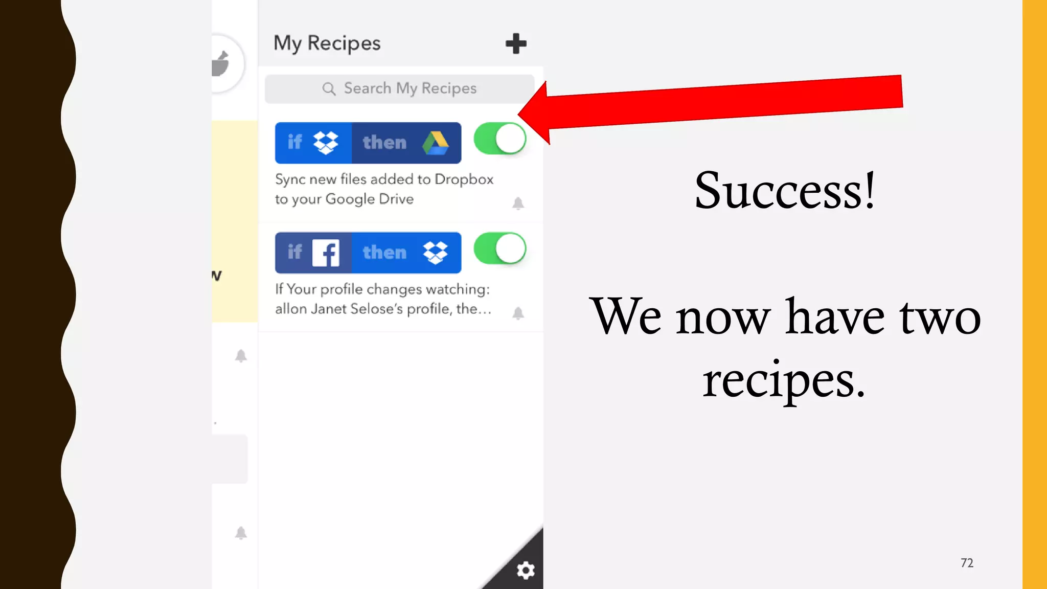 Success!
We now have two
recipes.
72
 