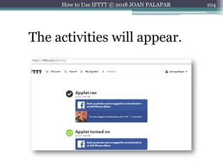 104How to Use IFTTT © 2018 JOAN PALAPAR
The activities will appear.
 