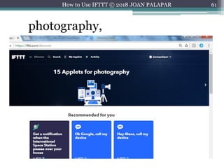 61How to Use IFTTT © 2018 JOAN PALAPAR
photography,
 