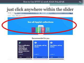 65How to Use IFTTT © 2018 JOAN PALAPAR
just click anywhere within the slider
 