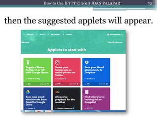 72How to Use IFTTT © 2018 JOAN PALAPAR
then the suggested applets will appear.
 