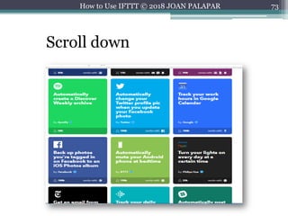 73How to Use IFTTT © 2018 JOAN PALAPAR
Scroll down
 