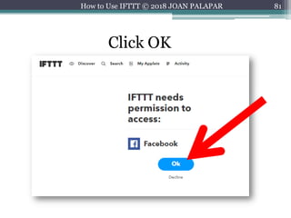 81How to Use IFTTT © 2018 JOAN PALAPAR
Click OK
 