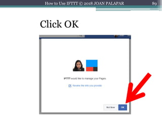 89How to Use IFTTT © 2018 JOAN PALAPAR
Click OK
 