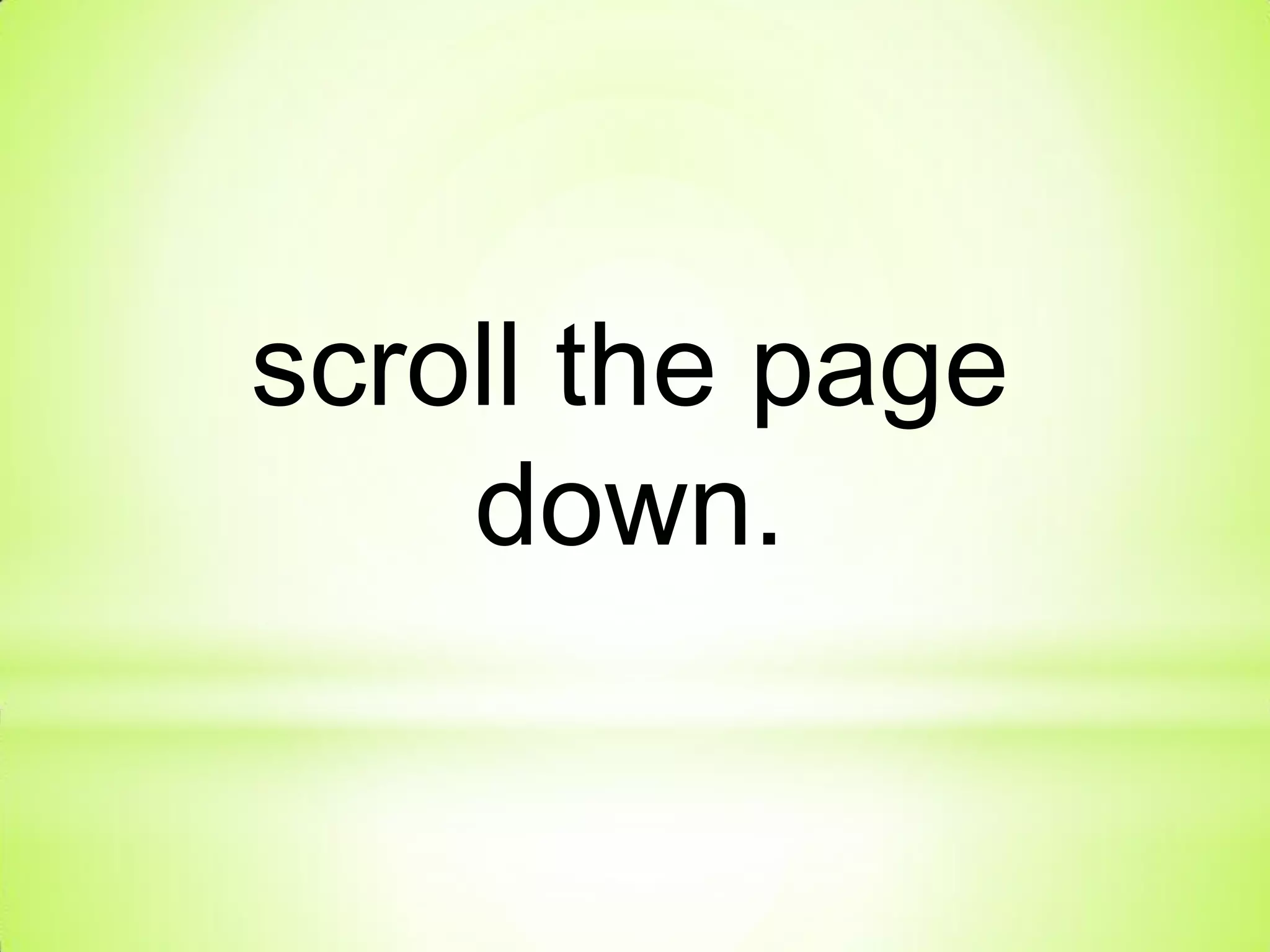 scroll the page
down.
 