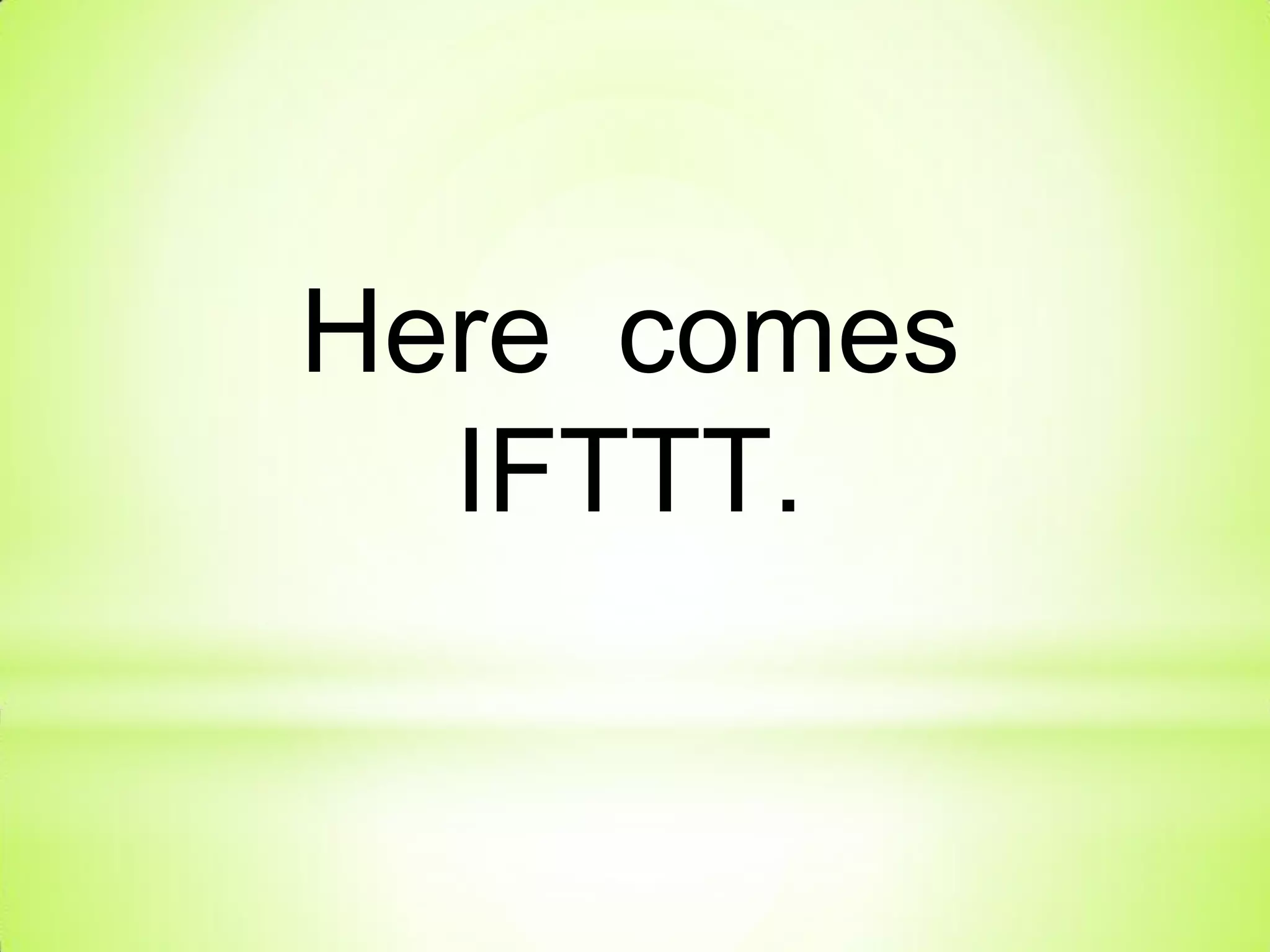 Here comes
IFTTT.
 