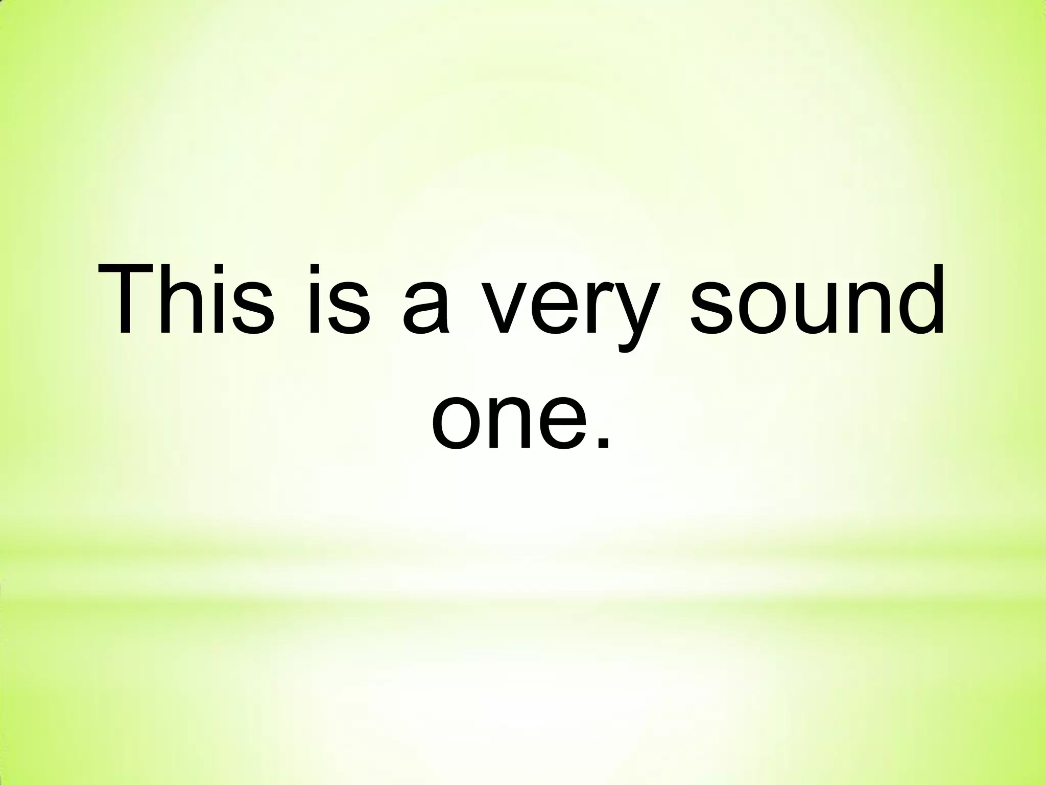 This is a very sound
one.
 