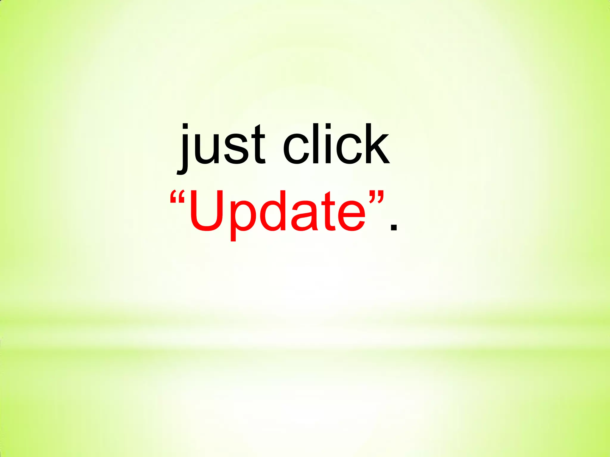 just click
“Update”.
 