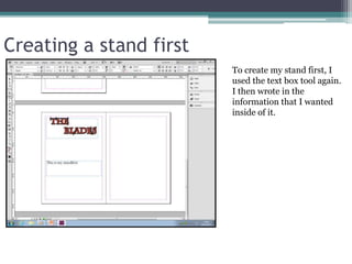 Creating a stand first
To create my stand first, I
used the text box tool again.
I then wrote in the
information that I wanted
inside of it.
 