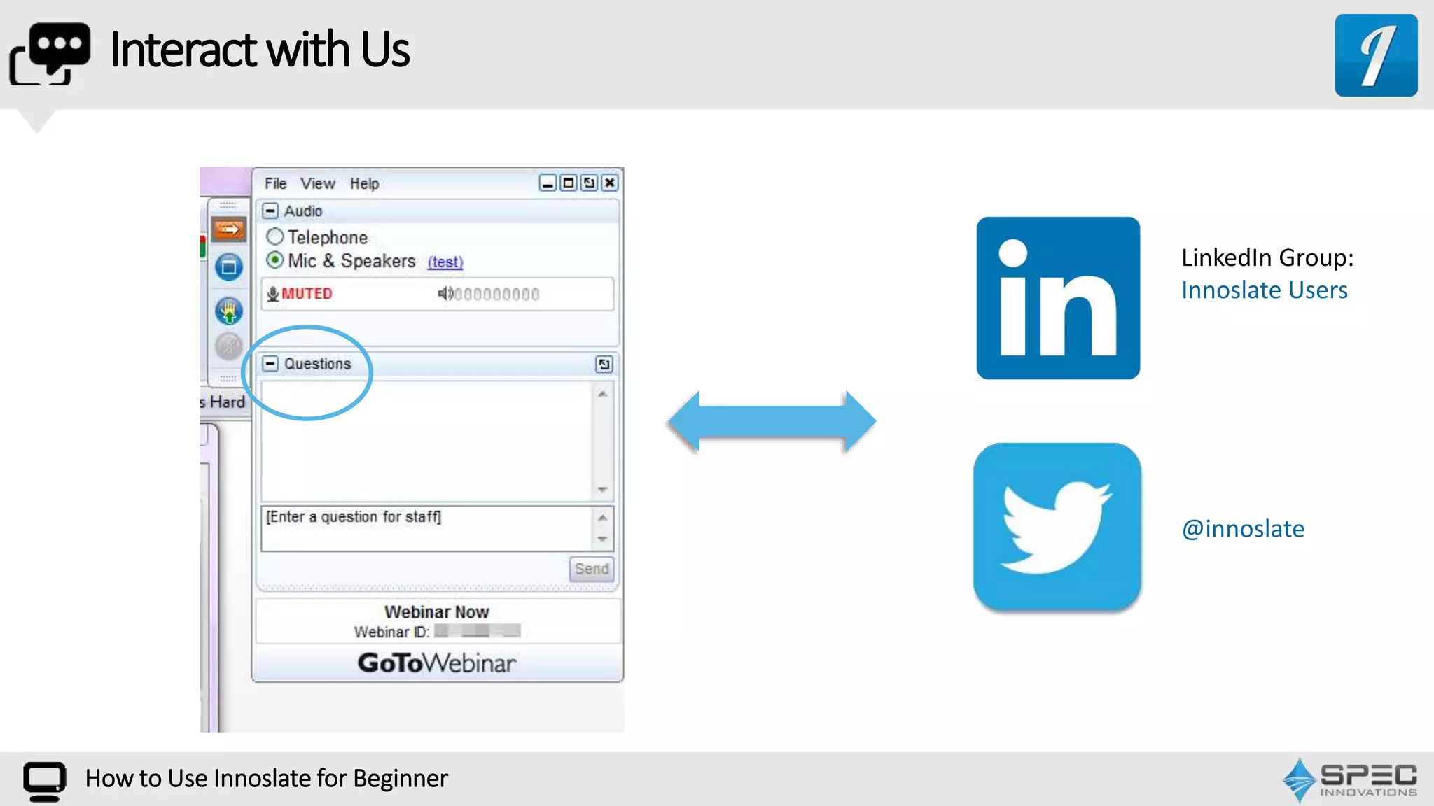 InteractwithUs
How to Use Innoslate for Beginner
LinkedIn Group:
Innoslate Users
@innoslate
 