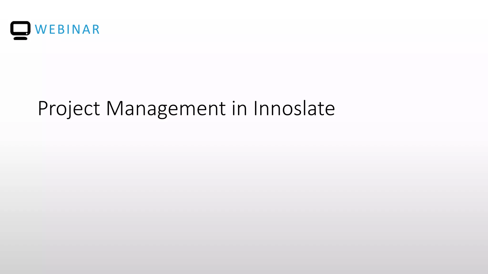 WEBINAR
Project Management in Innoslate
 