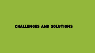 CHALLENGES AND SOLUTIONS
 
